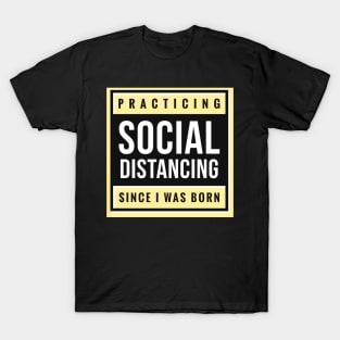 Practicing Social Distancing - Funny Quarantine Quotes T-Shirt